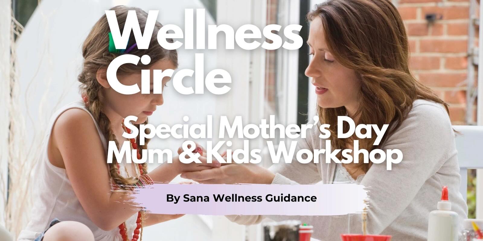Special Mother's Day Wellness Circle - Mum & Kids Workshop